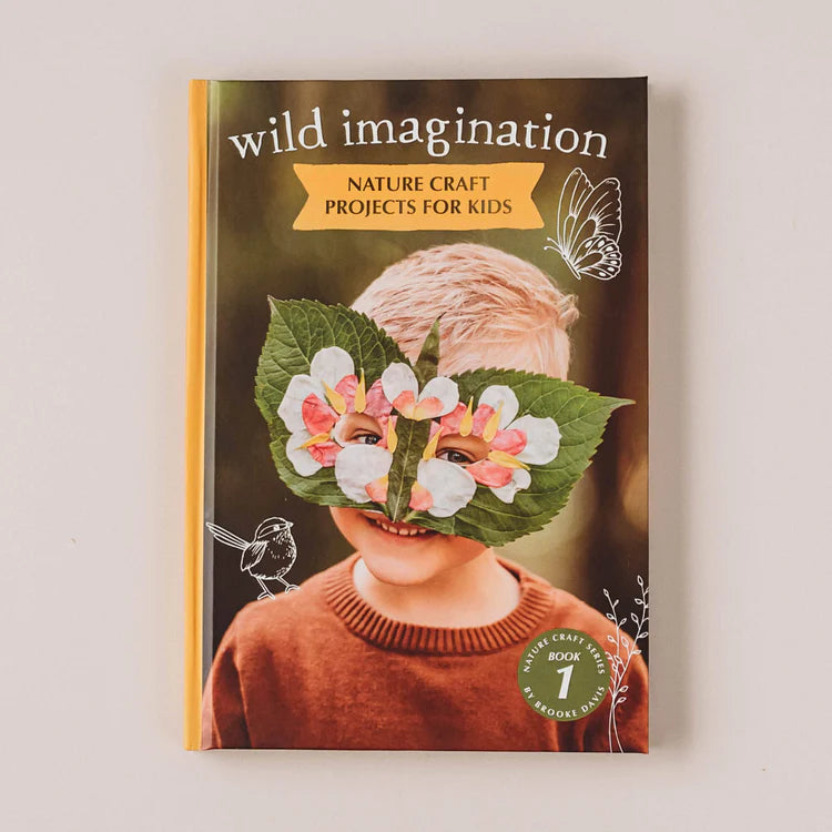 Your Wild Books - Wild Imagination Nature Craft Projects for Kids Book 1