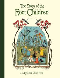Book: Sibylle von Olfers, The Story of the Root Children
