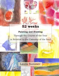 Book: 52 weeks Painting and Drawing Through the Course of the Year In Relation to the Calendar of the Soul