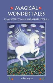 Book: Magical Wonder Tales: King Beetle-Tamer and Other Stories